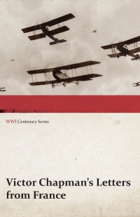 Imagen de portada: Victor Chapman's Letters from France (WWI Centenary Series) 9781473318267