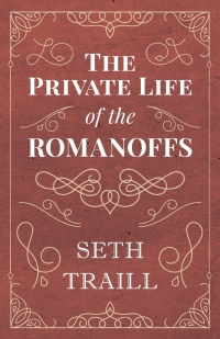Titelbild: The Private Life of the Romanoffs 9781528704427