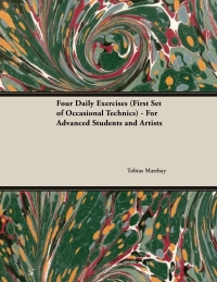 Cover image: Four Daily Exercises (First Set of Occasional Technics) - For Advanced Students and Artists 9781528704861