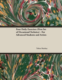 表紙画像: Four Daily Exercises (First Set of Occasional Technics) - For Advanced Students and Artists 9781528704861