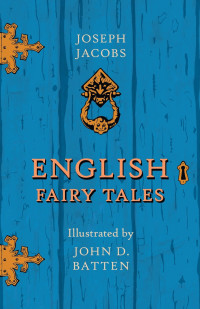 Omslagafbeelding: English Fairy Tales - Illustrated by John D. Batten 9781528706520