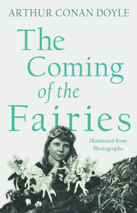 表紙画像: The Coming of the Fairies - Illustrated from Photographs 9781528709330