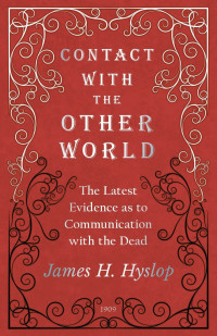 Imagen de portada: Contact with the Other World - The Latest Evidence as to Communication with the Dead 9781528709354