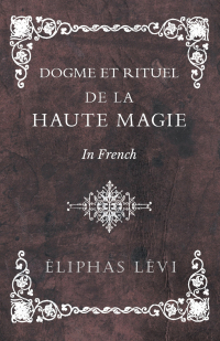 Cover image: Dogme et Rituel - De la Haute Magie - In French 9781528709460