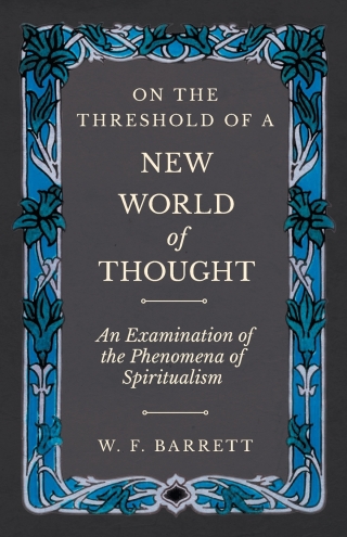 Cover image: On The Threshold of a New World of Thought - An Examination of the Phenomena of Spiritualism 9781528709507