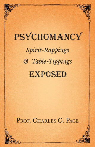 表紙画像: Psychomancy - Spirit-Rappings and Table-Tippings Exposed 9781528709576