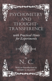 صورة الغلاف: Psychometry and Thought-Transference with Practical Hints for Experiments - With an Introduction by Henry S. Olcott 9781528709583