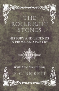 Imagen de portada: The Rollright Stones - History and Legends in Prose and Poetry - With Five Illustrations 9781528709682