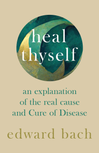 Omslagafbeelding: Heal Thyself - An Explanation of the Real Cause and Cure of Disease 9781528709897