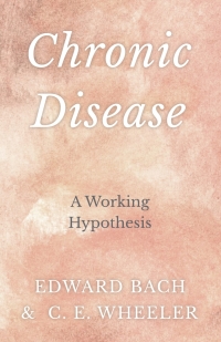 Cover image: Chronic Disease - A Working Hypothesis 9781528709903