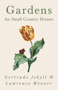 صورة الغلاف: Gardens for Small Country Houses 9781528709958