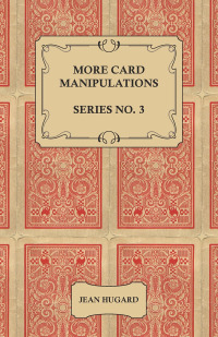 Immagine di copertina: More Card Manipulations - Series No. 3 9781528710138