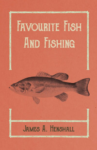 صورة الغلاف: Favourite Fish and Fishing 9781528710466