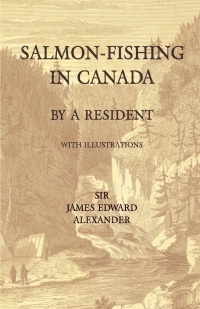 Imagen de portada: Salmon-Fishing in Canada, by a Resident - With Illustrations 9781528710541