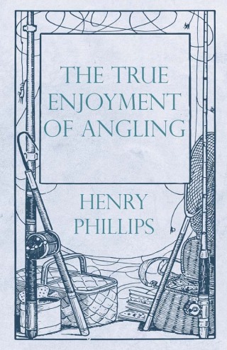 Immagine di copertina: The True Enjoyment of Angling 9781528710626