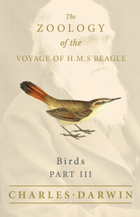 Omslagafbeelding: Birds - Part III - The Zoology of the Voyage of H.M.S Beagle 9781528712101