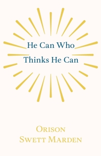 Cover image: He Can Who Thinks He Can 9781528713894