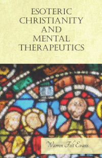 Cover image: Esoteric Christianity and Mental Therapeutics 9781528713986