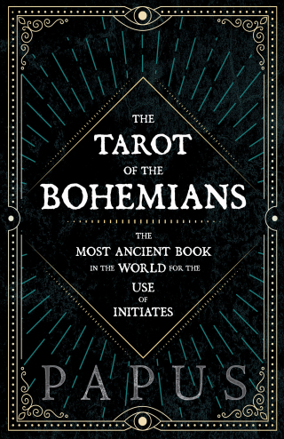 Cover image: The Tarot of the Bohemians - The Most Ancient Book in the World for the Use of Initiates 9781846641114