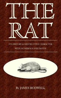 Omslagafbeelding: The Rat; Its History & Destructive Character 9781905124299