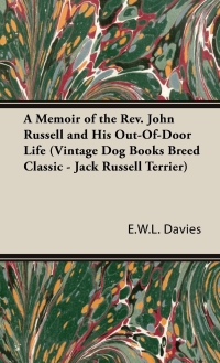 Immagine di copertina: A Memoir of the Rev. John Russell and His Out-Of-Door Life (Vintage Dog Books Breed Classic - Jack Russell Terrier) 9781846640452