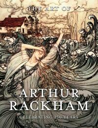 Omslagafbeelding: The Art of Arthur Rackham: Celebrating 150 Years of the Great British Artist 9781528770330