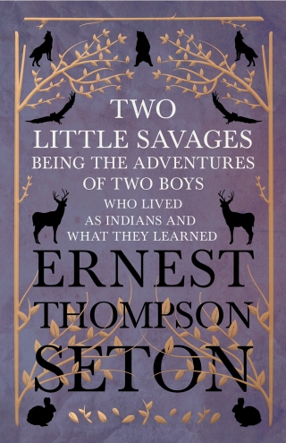 Omslagafbeelding: Two Little Savages - Being the Adventures of Two Boys who Lived as Indians and What They Learned 9781528702744