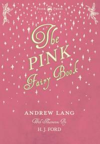 Immagine di copertina: The Pink Fairy Book - Illustrated by H. J. Ford 9781445508337