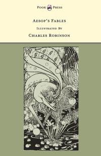 表紙画像: Aesop's Fables - Illustrated by Charles Robinson (The Banbury Cross Series) 9781446533222