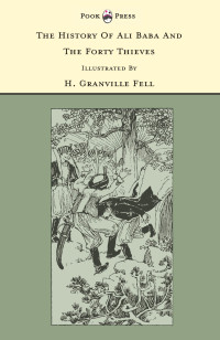 表紙画像: The History of Ali Baba and the Forty Thieves - Illustrated by H. Granville Fell (The Banbury Cross Series) 9781446533000