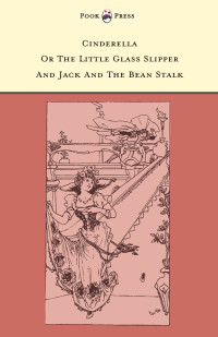 صورة الغلاف: Cinderella or The Little Glass Slipper and Jack and the Bean Stalk - Illustrated by Alice M. Mitchell (The Banbury Cross Series) 9781446533031