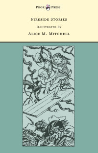 Immagine di copertina: Fireside Stories - Illustrated by Alice M. Mitchell (The Banbury Cross Series) 9781446533048