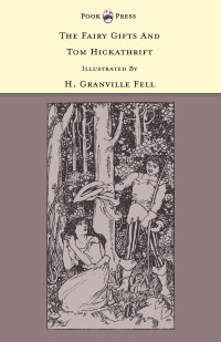 Cover image: The Fairy Gifts and Tom Hickathrift - Illustrated by H. Granville Fell (The Banbury Cross Series) 9781446533314