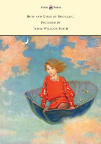 Cover image: Boys and Girls of Bookland - Pictured by Jessie Willcox Smith 9781473312784