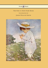 Imagen de portada: The Now-A-Days Fairy Book - Illustrated by Jessie Willcox Smith 9781473319462