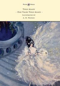 Titelbild: Told Again - Old Tales Told Again - Illustrated by A. H. Watson 9781473320185