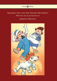 Cover image: Raggedy Ann and the Golden Butterfly - Illustrated by Johnny Gruelle 9781473320949