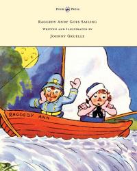صورة الغلاف: Raggedy Andy Goes Sailing - Written and Illustrated by Johnny Gruelle 9781473320956
