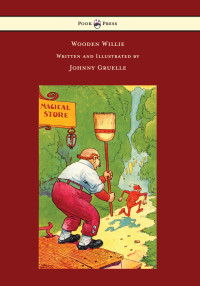 表紙画像: Wooden Willie - Written and Illustrated by Johnny Gruelle 9781473321021