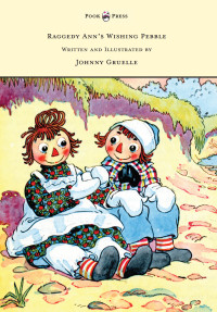 Omslagafbeelding: Raggedy Ann's Wishing Pebble - Written and Illustrated by Johnny Gruelle 9781473321090