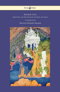表紙画像: Rainbow Gold - Poems Old and New Selected for Boys and Girls - Illustrated by Dugald Stewart Walker 9781473329010