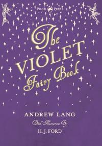 Imagen de portada: The Violet Fairy Book - Illustrated by H. J. Ford 9781473335332