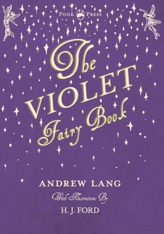 Immagine di copertina: The Violet Fairy Book - Illustrated by H. J. Ford 9781473335332