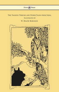 Omslagafbeelding: The Talking Thrush and Other Tales from India - Illustrated by W. Heath Robinson 9781528770392