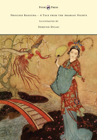 Omslagafbeelding: Princess Badoura - A Tale from the Arabian Nights - Illustrated by Edmund Dulac 9781473337640