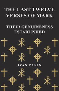 Imagen de portada: The Last Twelve Verses of Mark - Their Genuineness Established 9781473338333