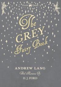 Immagine di copertina: The Grey Fairy Book - Illustrated by H. J. Ford 9781473338586