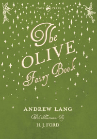 Omslagafbeelding: The Olive Fairy Book - Illustrated by H. J. Ford 9781528700061