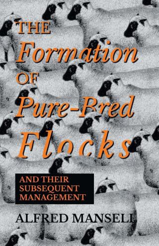 Imagen de portada: The Formation of Pure-Bred Flocks and Their Subsequent Management 9781528700207