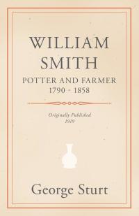 Cover image: William Smith, Potter and Farmer 1790 - 1858 9781528700337